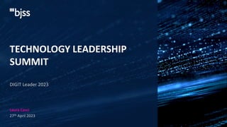 Laura Casci
27th April 2023
DIGIT Leader 2023
TECHNOLOGY LEADERSHIP
SUMMIT
 