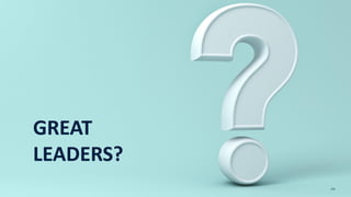 GREAT
LEADERS?
135
 
