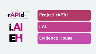 Project rAPId
i.AI
Evidence House
 