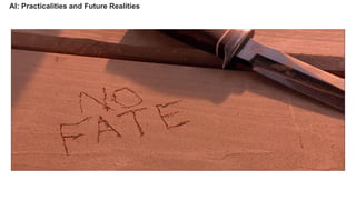 AI: Practicalities and Future Realities
 