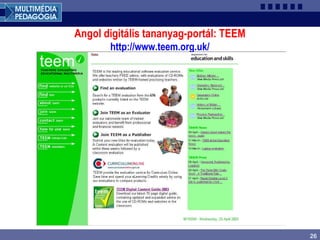 26
Angol digitális tananyag-portál: TEEM
http://www.teem.org.uk/
 