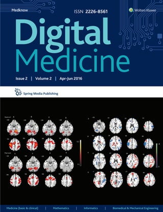 ISSN 2226-8561
Spring Media Publishing
Spine
4.8 mm
Medicine (basic & clinical) Mathematics Informatics Biomedical & Mechanical Engineering| | |
....DigitalMedicineVolume2Issue2April-June2016Pages43-80
Issue 2 Volume 2 Apr-Jun 2016| |
 