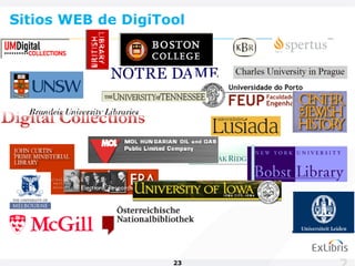 Sitios WEB de DigiTool




                    23
 