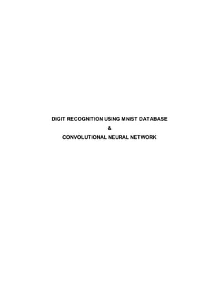 DIGIT RECOGNITION USING MNIST DATABASE
&
CONVOLUTIONAL NEURAL NETWORK
 