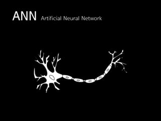 ANN Artificial Neural Network
 