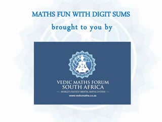 MATHS FUN WITH DIGIT SUMS 
brought to you by 
