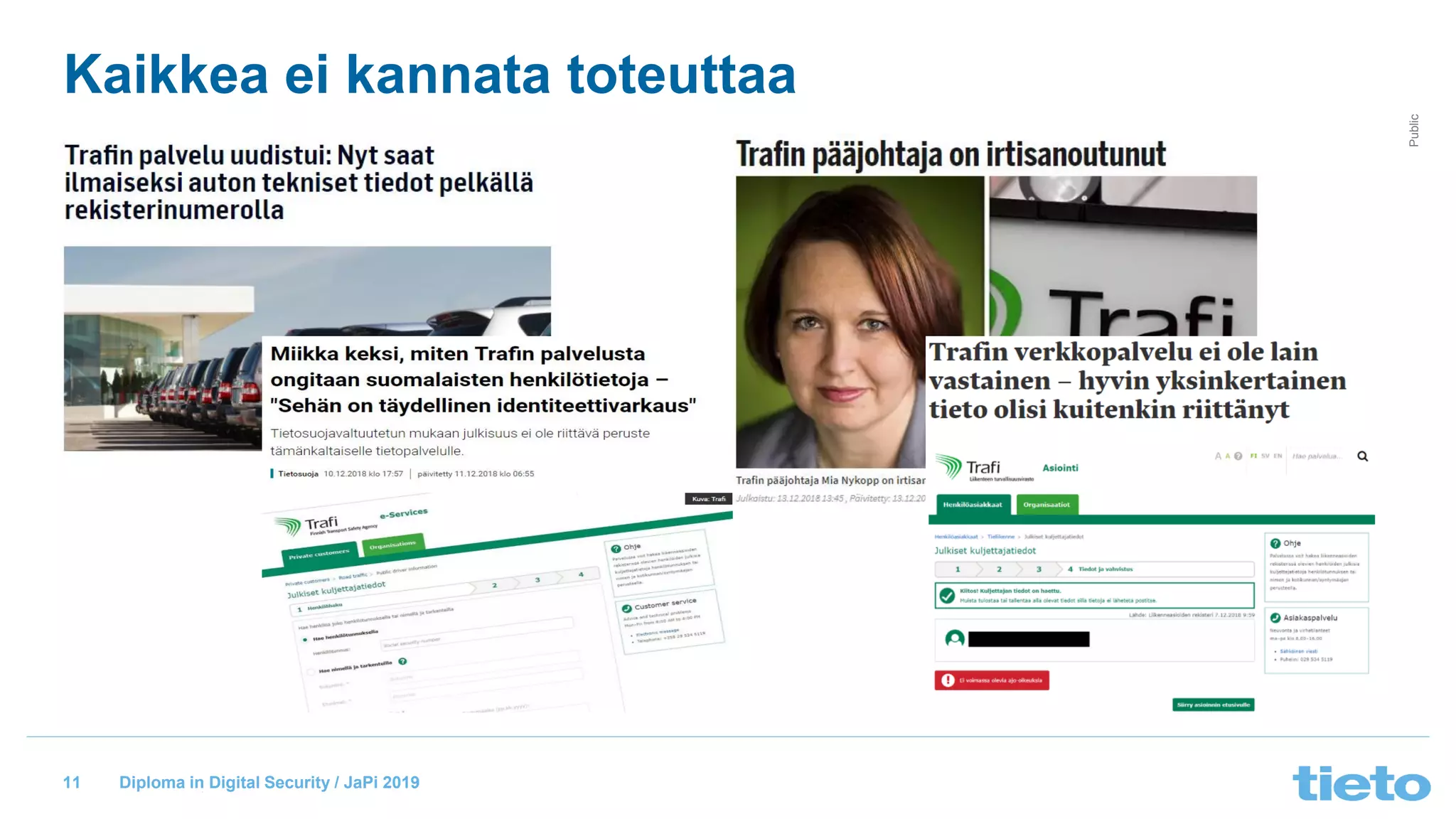 © Tieto Corporation
Public
Diploma in Digital Security / JaPi 2019
Kaikkea ei kannata toteuttaa
11
 