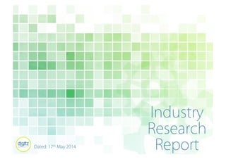 Industry 
Research 
Dated: 17th May 2014 Report 
 