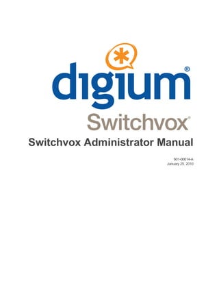 Switchvox Administrator Manual
                             601-00014-A
                         January 25, 2010
 