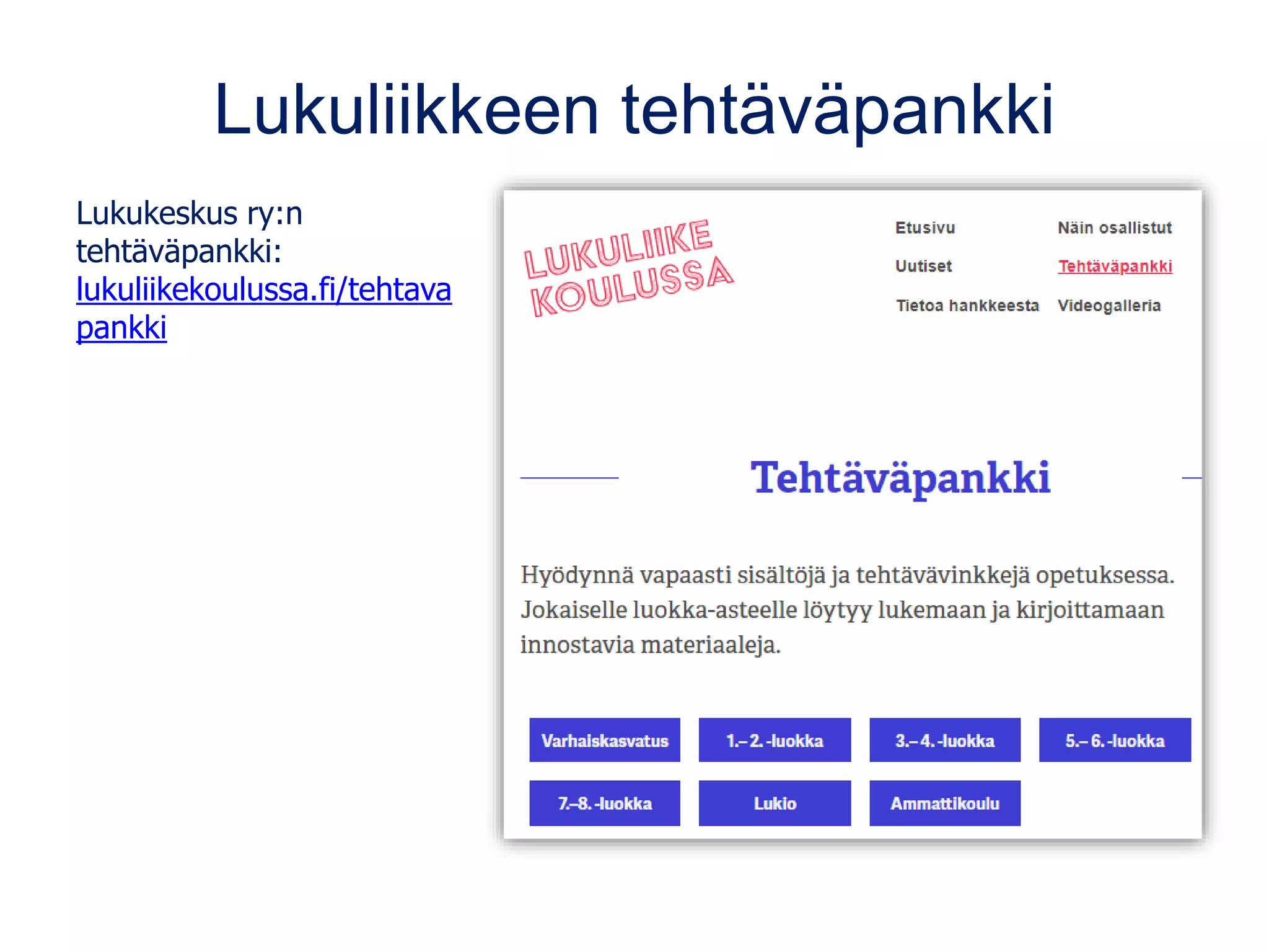 Lukuliikkeen tehtäväpankki
Lukukeskus ry:n
tehtäväpankki:
lukuliikekoulussa.fi/tehtava
pankki
 