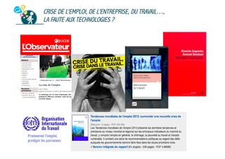 CRISE DE L’EMPLOI, DE L’ENTREPRISE, DU TRAVAIL…,
LA FAUTE AUX TECHNOLOGIES ?

 