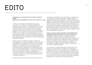2
EDITO
Imaginer pour se projeter dans le monde du travail de
demain.
Imaginer pour se représenter ce que nous voudrions, ou pas
…. !
En 2011, pour son exercice de prospective annuel
« Questions numériques », la Fing avait décidé de
s’intéresser aux « ruptures ». Collectivement, sur la base
de scénarios décrivant les discontinuités, bifurcations
ou basculements qui pourraient venir prochainement
changer la donne dans un secteur, pour une catégorie
d’acteurs, sur un marché, nous avions cherché comment
anticiper ces ruptures et leurs conséquences, pour en
faire des opportunités. De nombreux scénarios prenaient
pour thème le monde du travail, l’activité économique et
les changements pour les individus. C’est de là qu’est née
l’expédition Digiwork.
Qu’est-ce que le numérique change au travail ? Et
réciproquement... Comment aborder ces transformations
? L’expédition Fing Digiwork a fait le choix de partir des
pratiques et des points de vue des individus : dans leur
relation aux collectifs de travail, aux organisations.
Un premier travail collaboratif de cartographie du sujet
(avec la communauté Digiwork) a mis en lumière quatre
grands axes de transformation : « l’individu au travail »,
« nouveaux collectifs, nouveaux managements »,
« nouveaux espaces, nouvelles temporalités, nouveaux
contenus du travail » et « valeur du travail, mesure de
l’activité et rétribution ».
En partant de ces axes, et en exploitant les tendances
numériques observées dans la veille (https://groups.diigo.
com/group/tic_travail), ces fameux « signaux faibles »,
l’équipe Digiwork a fait émerger une vingtaine de scénarios
extrêmes. Imaginez des entreprises qui octroient des congés
illimités à leurs salariés ; des structures qui fonctionnent sans
salariés, mais avec des contributeurs rémunérés selon leur
participation dans le projet ; des big data qui révolutionnent
le mode de recrutement et de rémunération des individus ;
des travailleurs devenus tous intermittents ; des places Tahrir
dans les entreprises... Des scénarios, certes, extrêmes, mais
pas si hypothétiques que cela...
Suite à un vote en ligne, 8 scénarios ont été sélectionnés
et retravaillés par les membres de la communauté le 24
avril 2013. Il s’agissait d’explorer ce que ces scénarios
changeaient réellement pour les différentes parties
prenantes. Un jeu de rôle a notamment permis de définir les
tensions et interactions qui existeraient entre les différents
acteurs qui gravitent dans et autour de l’entreprise (chef
d’entreprise, manager, jeune travailleur, travailleur en
reconversion, stagiaire, politique, chômeur, actionnaire, … ),
si le scénario devenait réalité.
Vous trouverez ci-après le résultat de cette journée : les
8 scénarios sélectionnés, les tendances sur lesquels ils
s’appuient, les tensions qu’ils soulèvent, les relations entre
les différents acteurs. Nous espérons que ce livrable sera
pour vous un premier outil pour anticiper les transformations
à venir. D’autres livrables et pistes d’actions seront publiés
au cours des mois à venir, pendant la durée de l’expédition
Digiwork, pour compléter cette première réflexion.
 