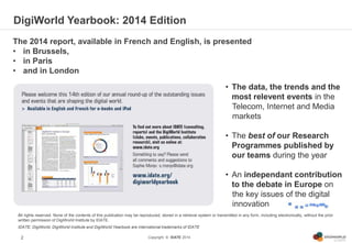 Copyright © IDATE 2014
DigiWorld Yearbook: 2014 Edition
2
The 2014 report, available in French and English, is presented
•...