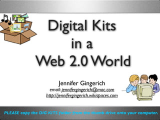 Jennifer	
  Gingerich	
  
jennifergingerich@mac.com	
  
Digital	
  Media	
  in	
  a	
  
Web	
  2.0	
  World	
  
 