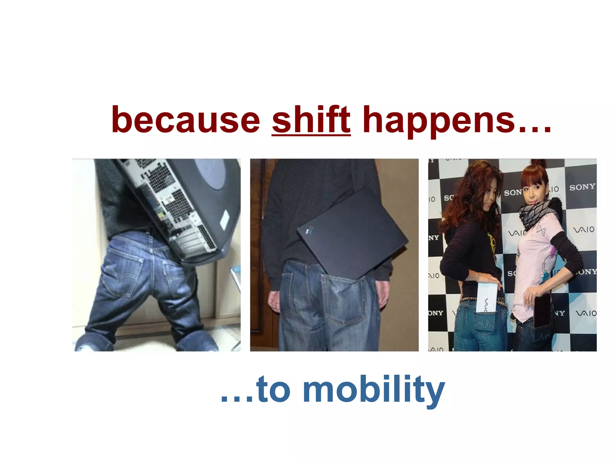 because  shift  happens… … to mobility 