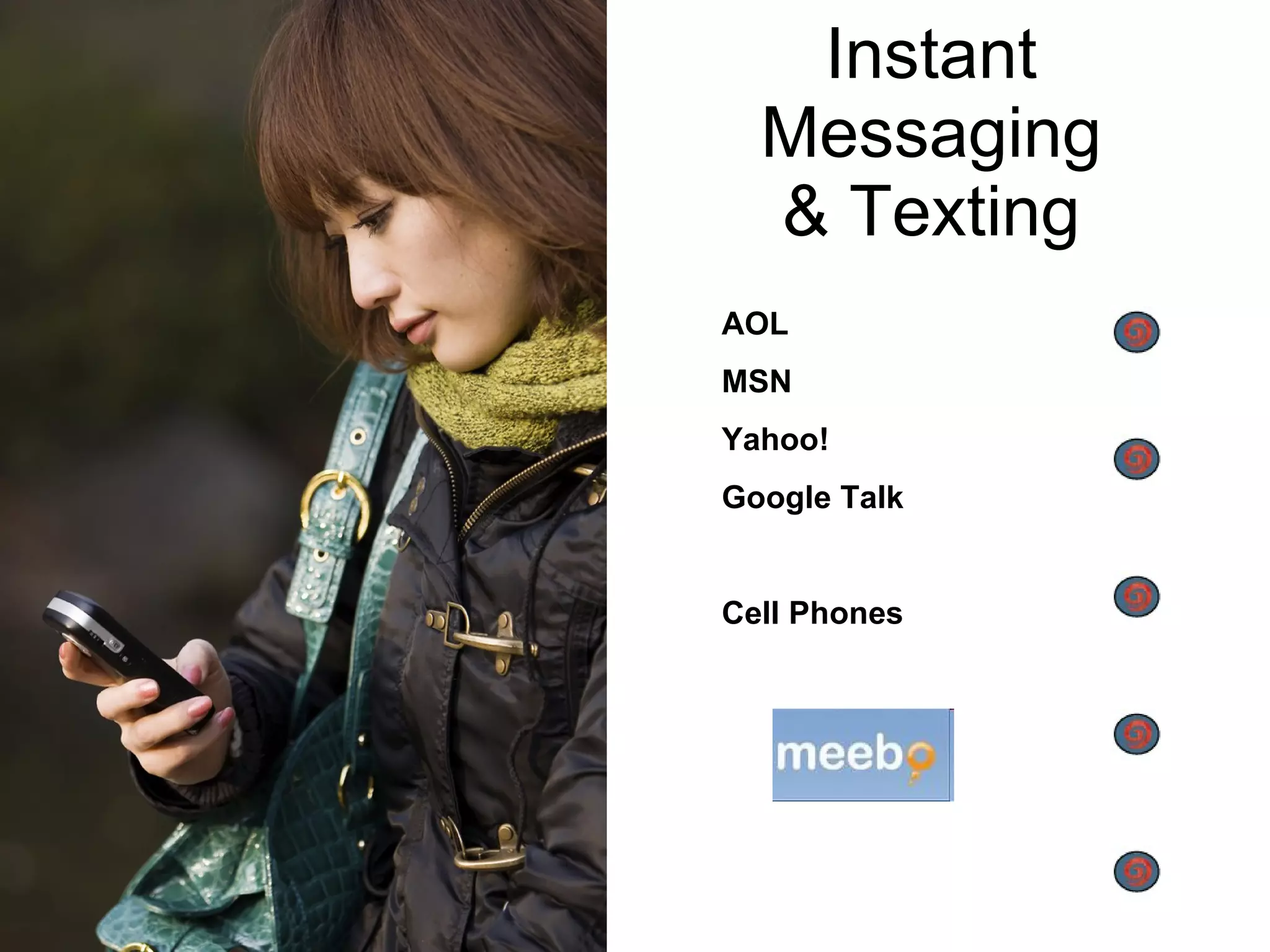 Instant Messaging & Texting AOL MSN Yahoo! Google Talk Cell Phones 