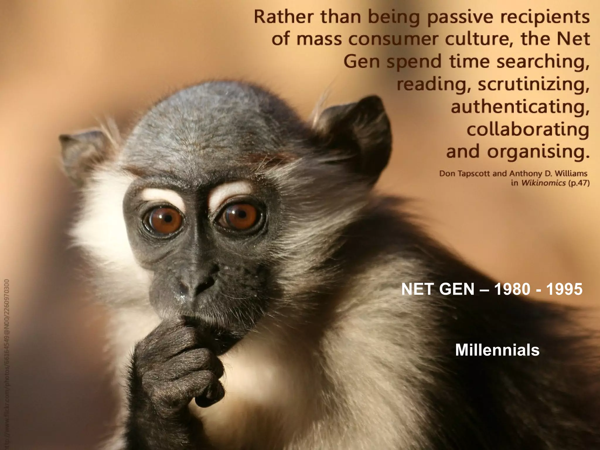 NET GEN – 1980 - 1995 Millennials 