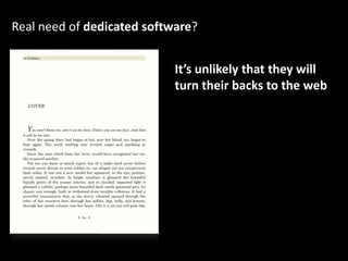 Real need of dedicated software?<br />It’s unlikely that they will <br />turn their backs to the web<br />