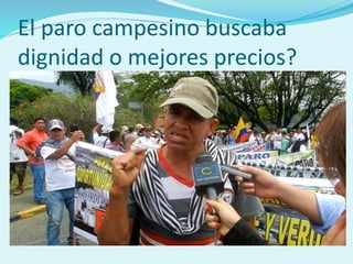 El paro campesino buscaba
dignidad o mejores precios?
 