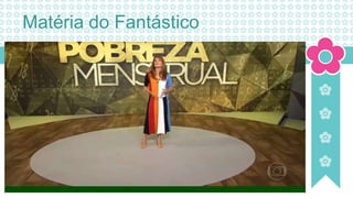 Matéria do Fantástico
 