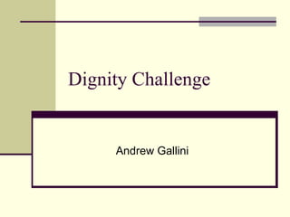 Dignity Challenge Andrew Gallini 