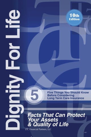 10th
                              Edition




  Facts That Can Protect
  Your Assets
  & Quality of Life
LTC Financial Partners, LLC
                                        HC1
 