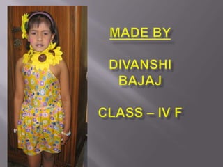 Made by Divanshi BajajClass – IV F 