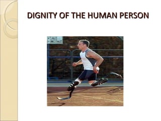 DIGNITY OF THE HUMAN PERSON 