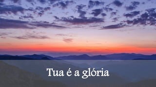 Tua é a glória
 