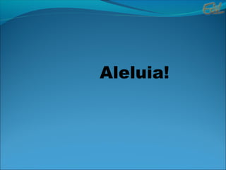 Aleluia!
 
