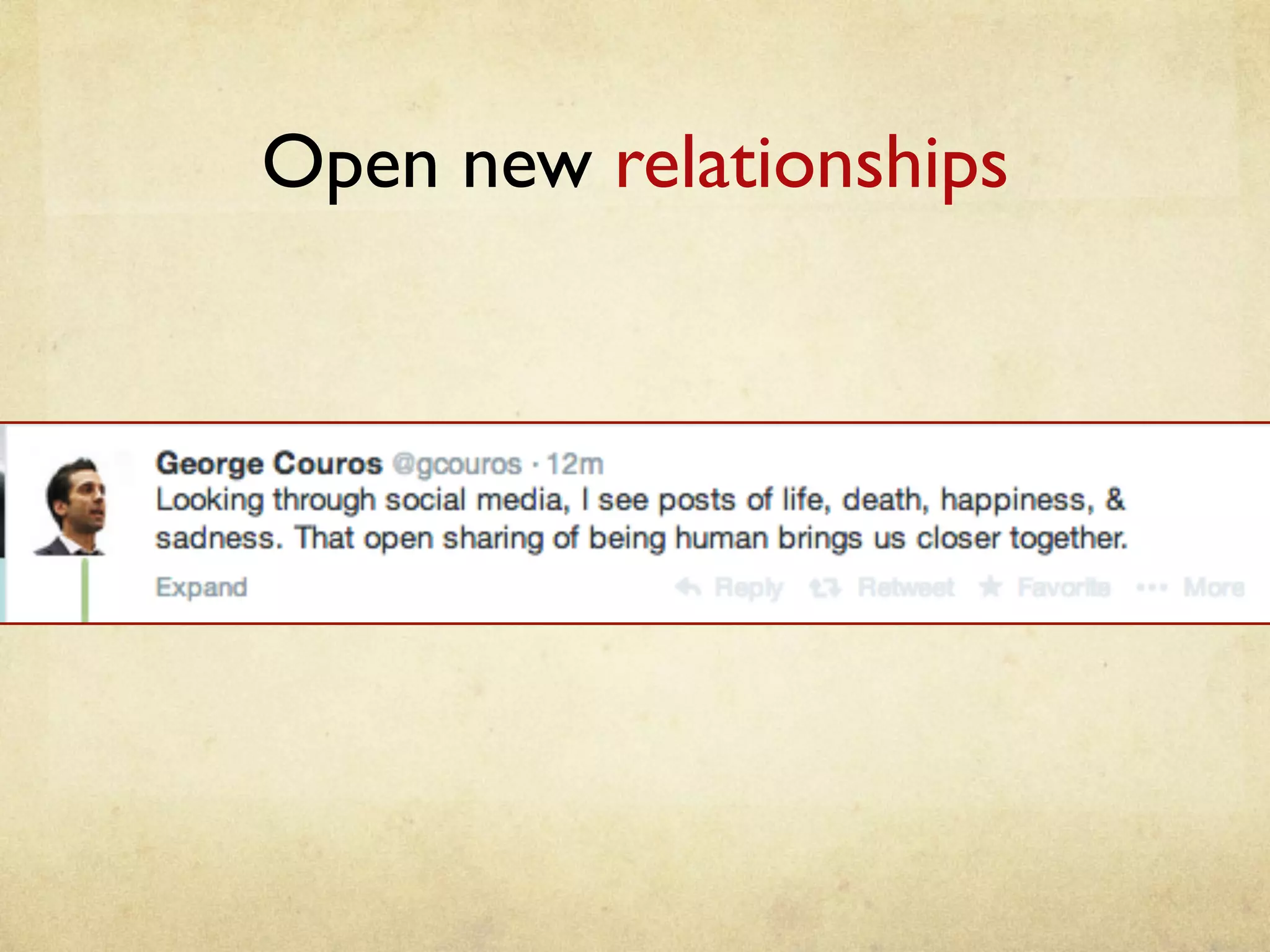 Open new relationships	
 