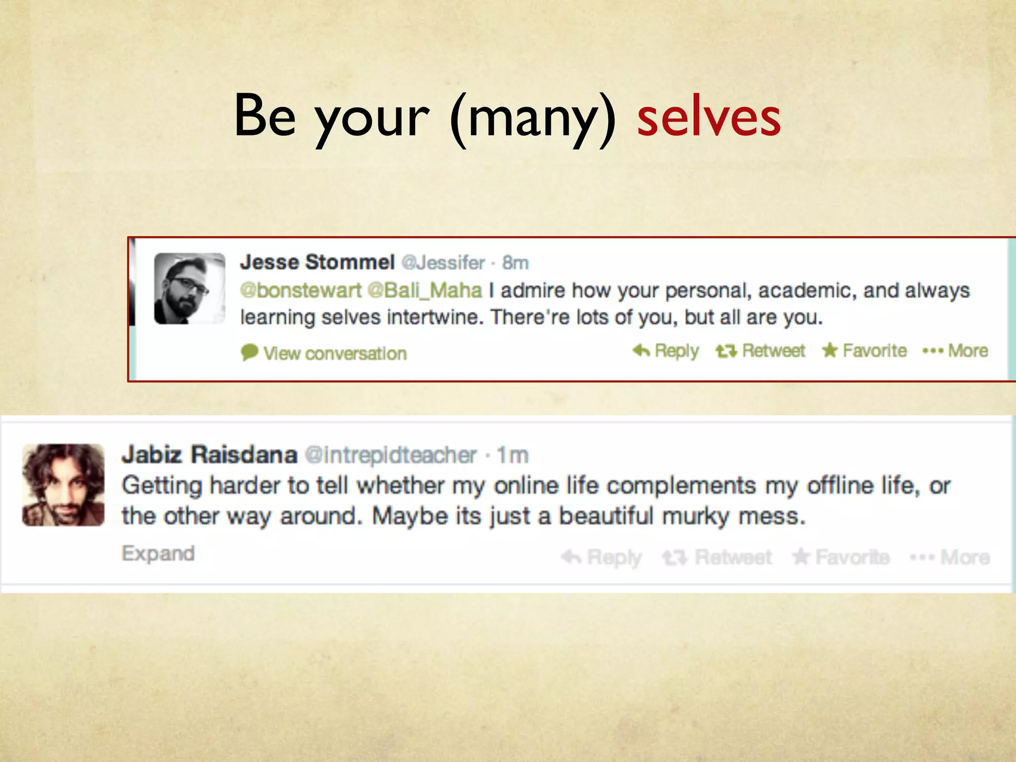 Be your (many) selves	
 