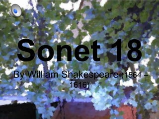 Sonet 18
By William Shakespeare (1564 –
            1616))
 