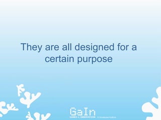 They are all designed for a
     certain purpose




                 © Annakaisa Kultima
 