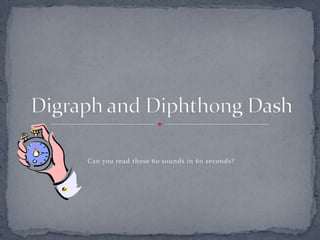 Can you read these 60 sounds in 60 seconds? Digraph and Diphthong Dash 