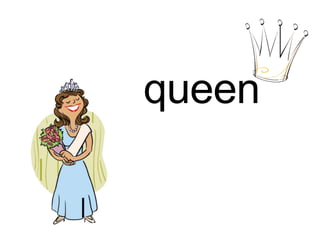 queen
 