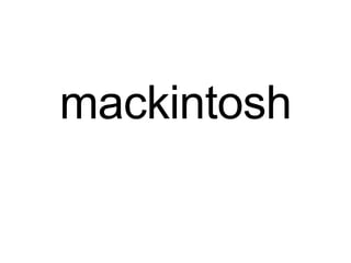 mackintosh
 
