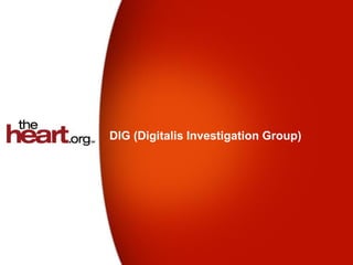 DIG (Digitalis Investigation Group)
 