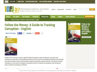 http://www.icfj.org/resources/follow-money-guide-tracking-corruption-english
 