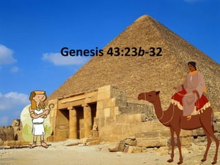 Genesis 43:23b-32

 