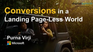 @PurnaVirji
Conversions in a
Landing Page-Less World
Purna Virji
 