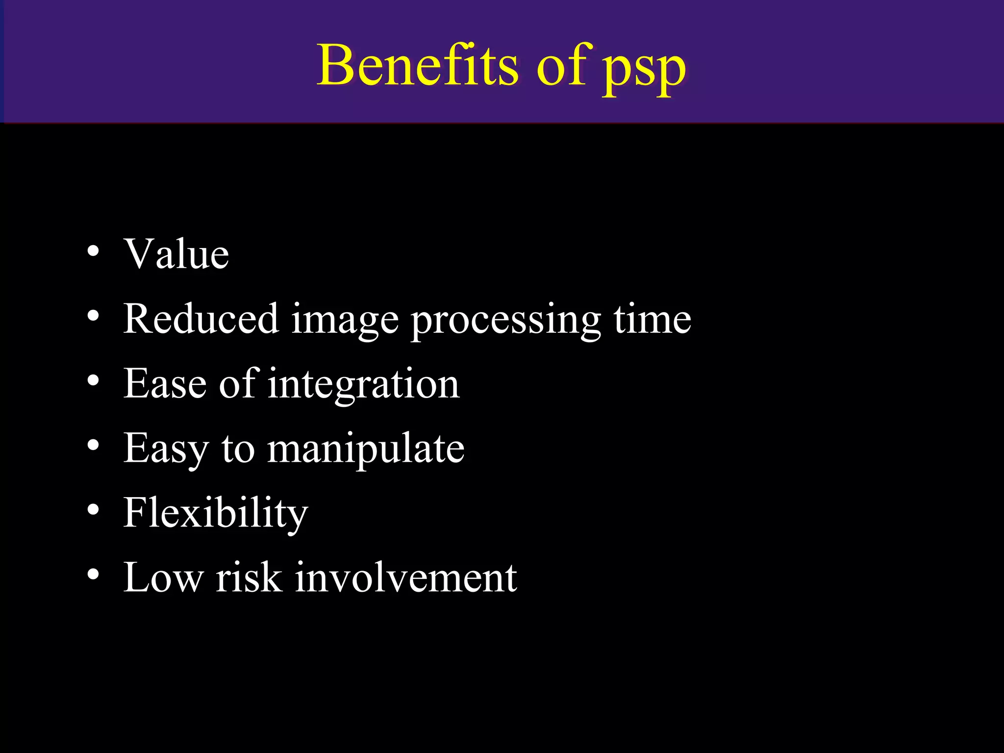 Benefits of pspBenefits of psp
• Value
• Reduced image processing time
• Ease of integration
• Easy to manipulate
• Flexibility
• Low risk involvement
www.indiandentalacademy.com
 