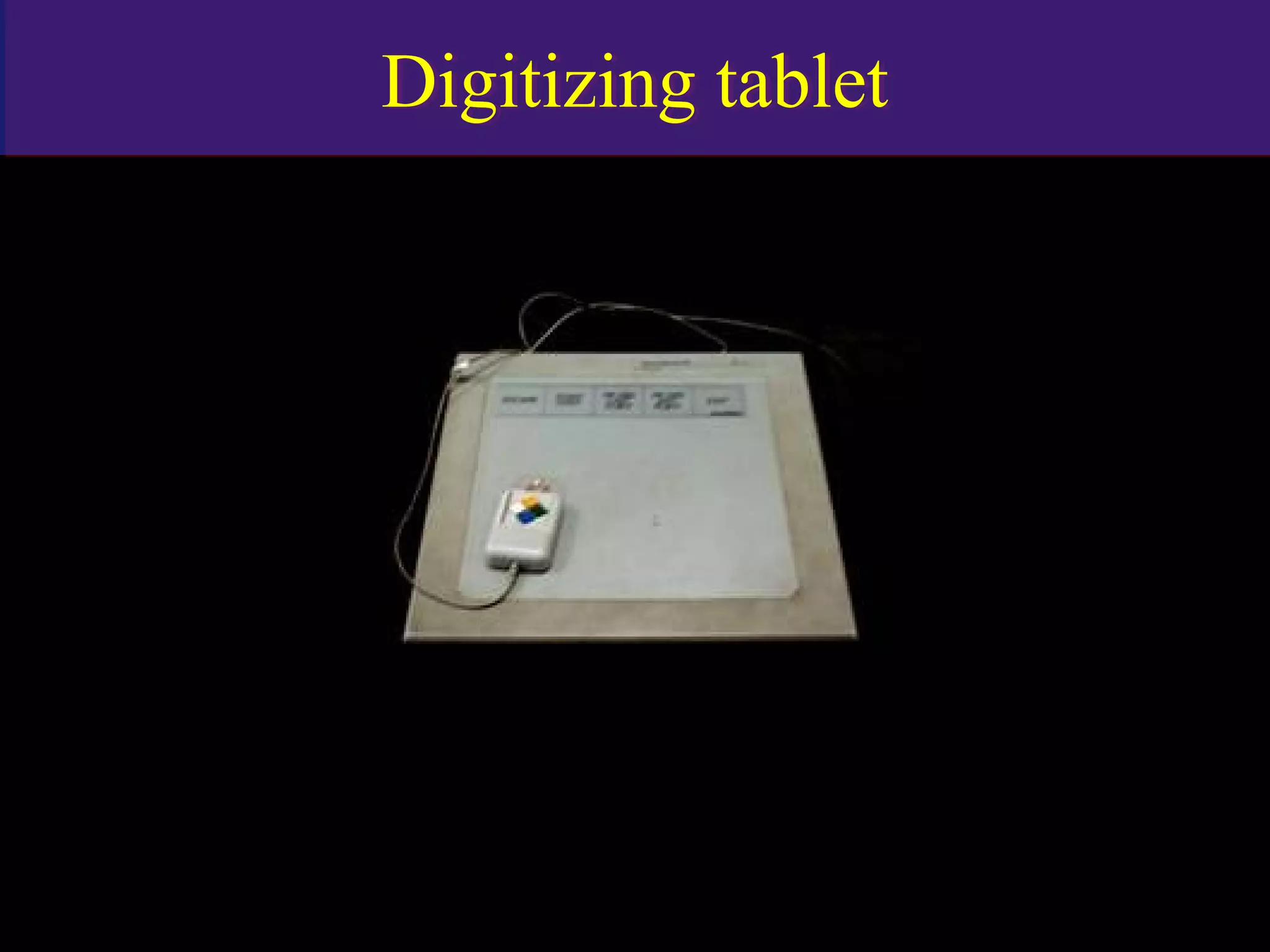 Digitizing tabletDigitizing tablet
www.indiandentalacademy.com
 