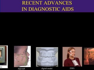 RECENT ADVANCES
IN DIAGNOSTIC AIDS
RECENT ADVANCES
IN DIAGNOSTIC AIDS
www.indiandentalacademy.com
 