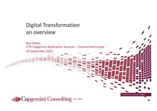 Digital Transformation
ian overview
Ron TolidoRon Tolido
CTO Capgemini Application Services – Continental Europe
16 Septem...
