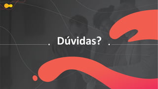 Dúvidas?
 