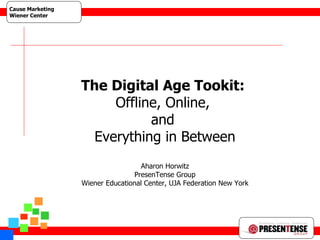 Guerilla Web 1 The Digital Age Tookit:  Offline, Online,  and  Everything in Between Aharon Horwitz PresenTense Group Wiener Educational Center, UJA Federation New York 