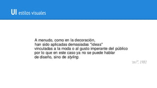 UI estilos visuales
Bruno Munari, “¿Cómo nacen los objetos?”, 1981
 