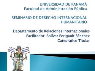 Departamento de Relaciones Internacionales
Facilitador: Bolívar Perigault Sánchez
Catedrático Titular

 