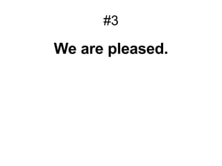 #3 We are pleased. 